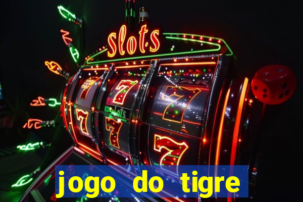 jogo do tigre gratis teste